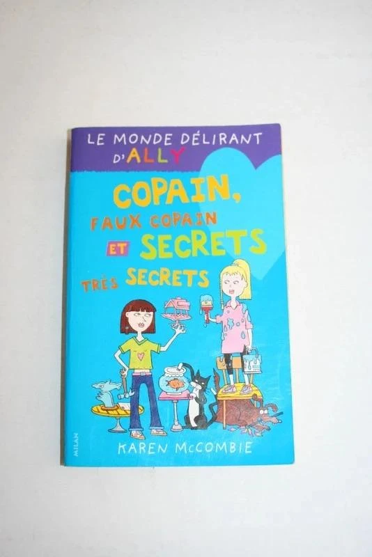 Le monde délirant d'Ally, Tome 4, "Copain, Faux Copain et Secrets très secrets"